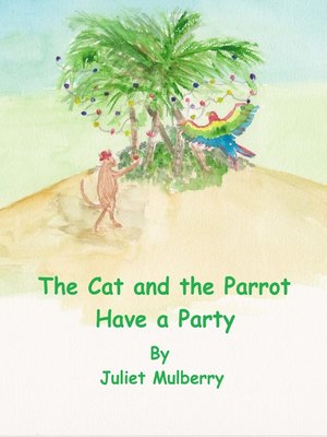 cover image of The Cat and the Parrot Have a Party